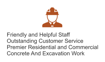 Friendly and Helpful Staff Outstanding Customer Service Premier Residential and Commercial Concrete And Excavation Work