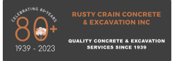 QUALITY CONCRETE & EXCAVATION SERVICES SINCE 1939 RUSTY CRAIN CONCRETE & EXCAVATION INC 80 1939 - 2023 + +